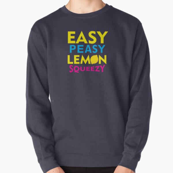 easy peasy lemon squeezy pullover