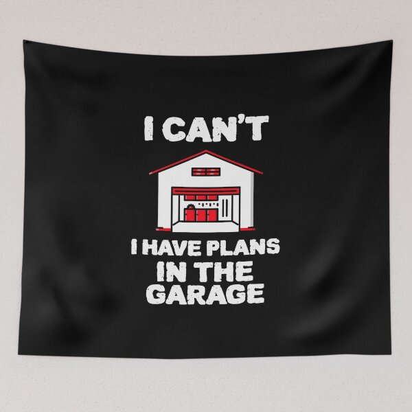 Item preview, COOL I cant I HAVE plans in the garage Design designed and sold by YourEssentials.