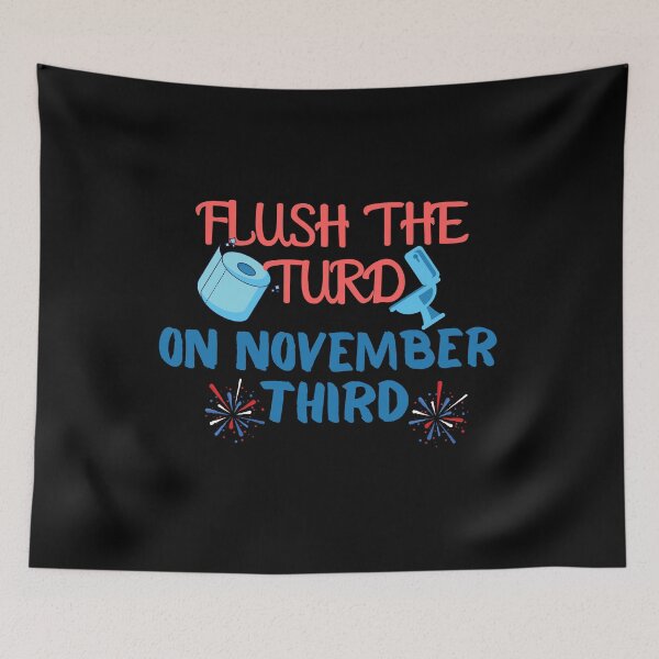 Item preview, Flush The Turd On November Third designed and sold by Quadghouls.