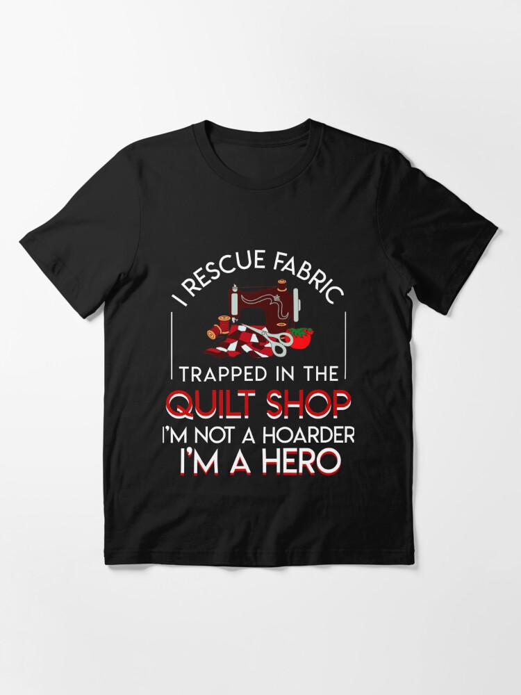 Funny quilting shirts Best gifts for Quilters | Essential T-Shirt