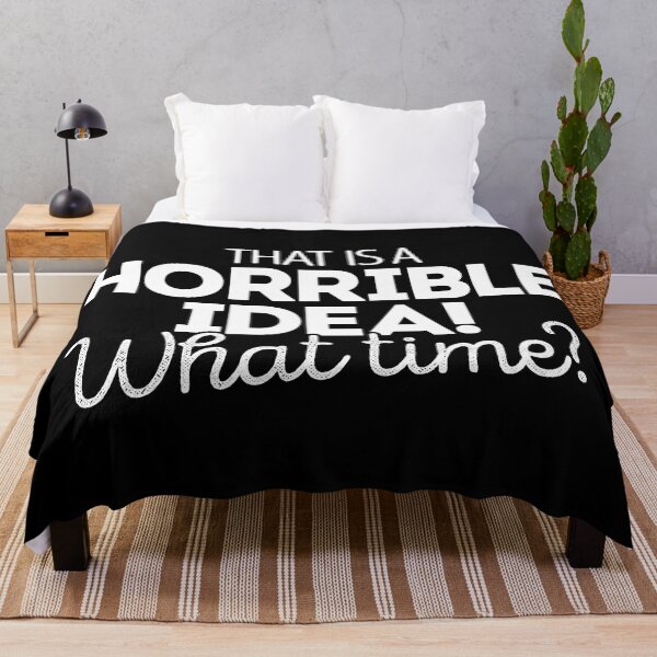 Item preview, That's a terrible idea. What time? designed and sold by Bubsart78.