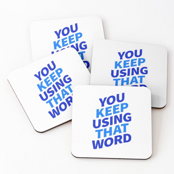Item preview, You Keep Using That Word designed and sold by ClickForMore.