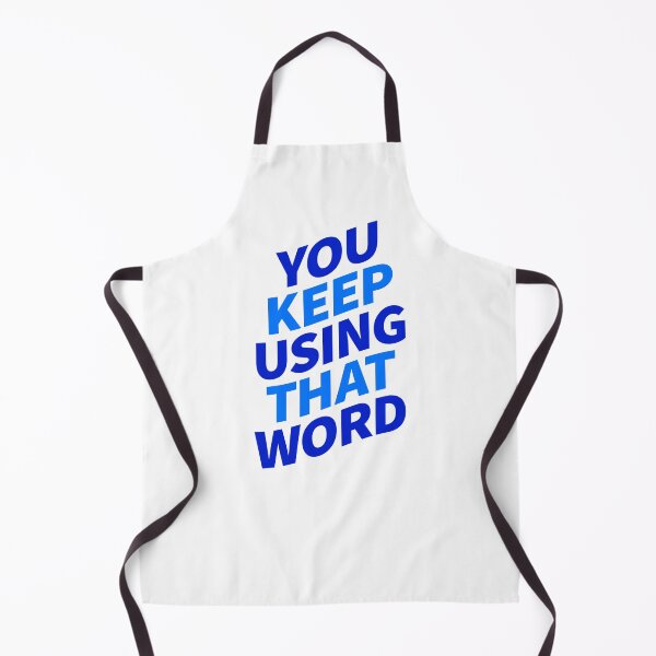 Item preview, You Keep Using That Word designed and sold by ClickForMore.
