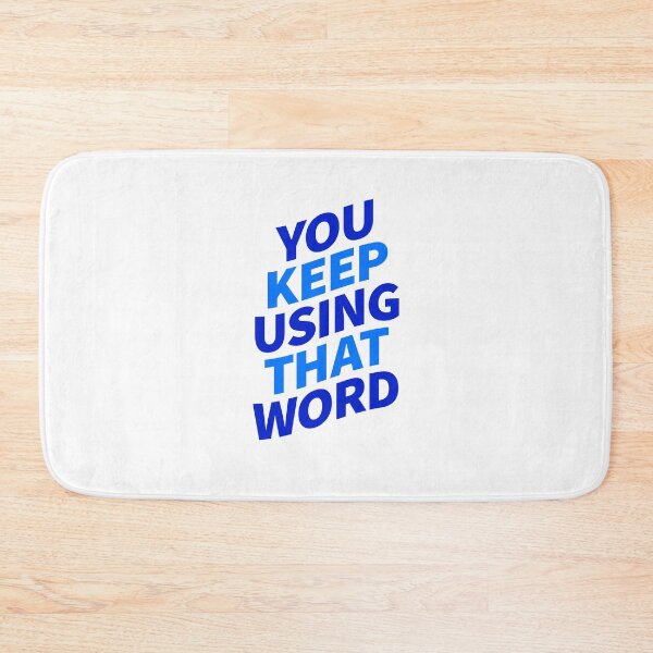 Item preview, You Keep Using That Word designed and sold by ClickForMore.