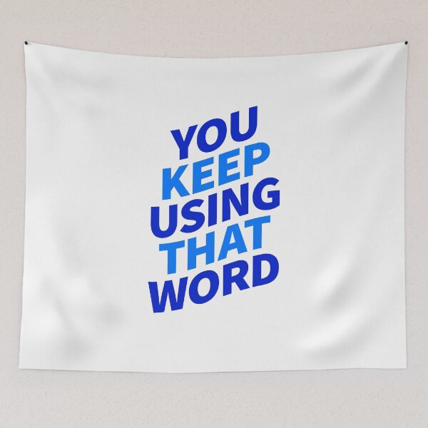 Item preview, You Keep Using That Word designed and sold by ClickForMore.