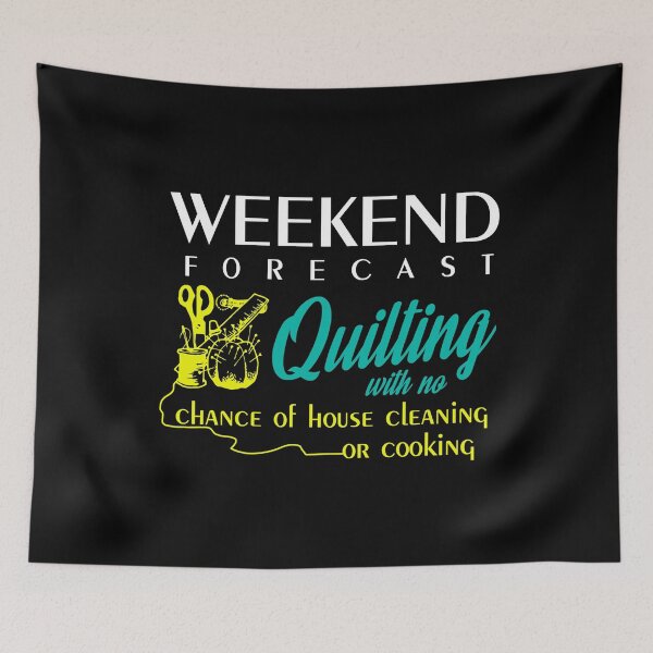 Item preview, Weekend Forecast Quilting With No Chance Of House Cleaning Or Cooking Wife designed and sold by Charles Brian.