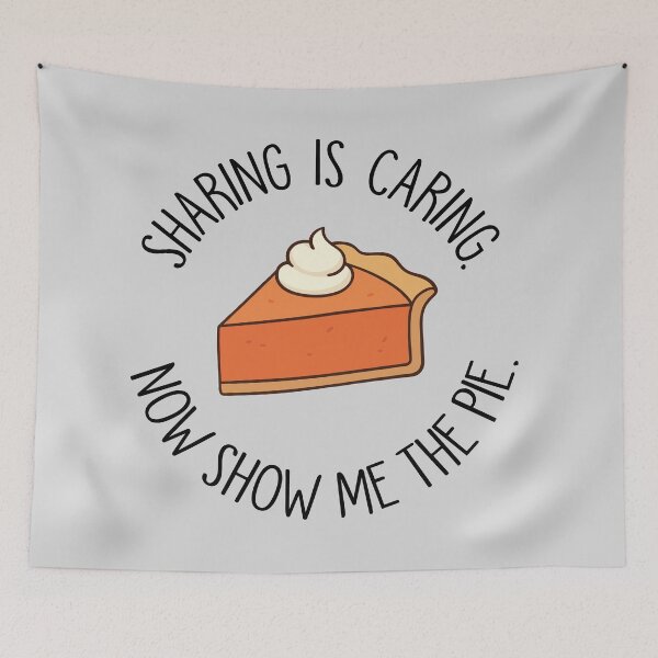 Item preview, Sharing is Caring. Now Show Me the Pie. designed and sold by SoloTravelerSt.