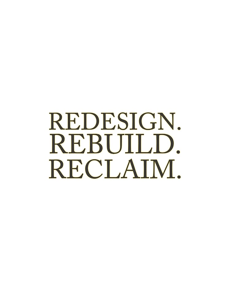 redesign rebuild reclaim t shirt