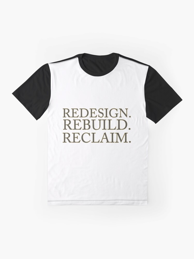 redesign rebuild reclaim t shirt