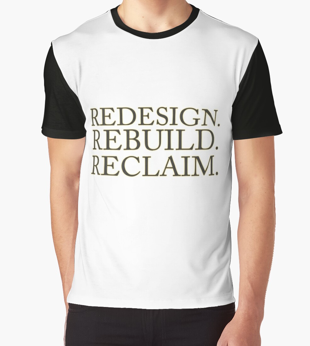 redesign rebuild reclaim t shirt