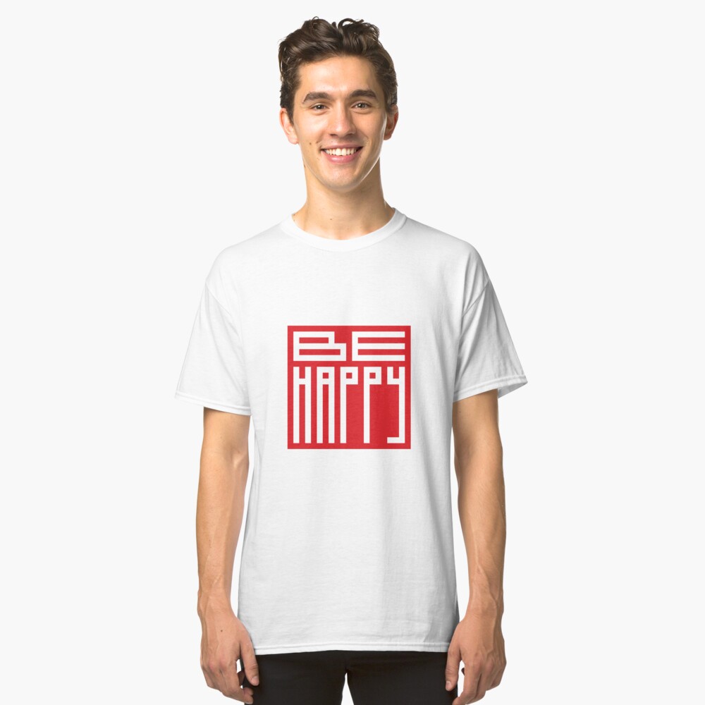 be happy Classic T-Shirt