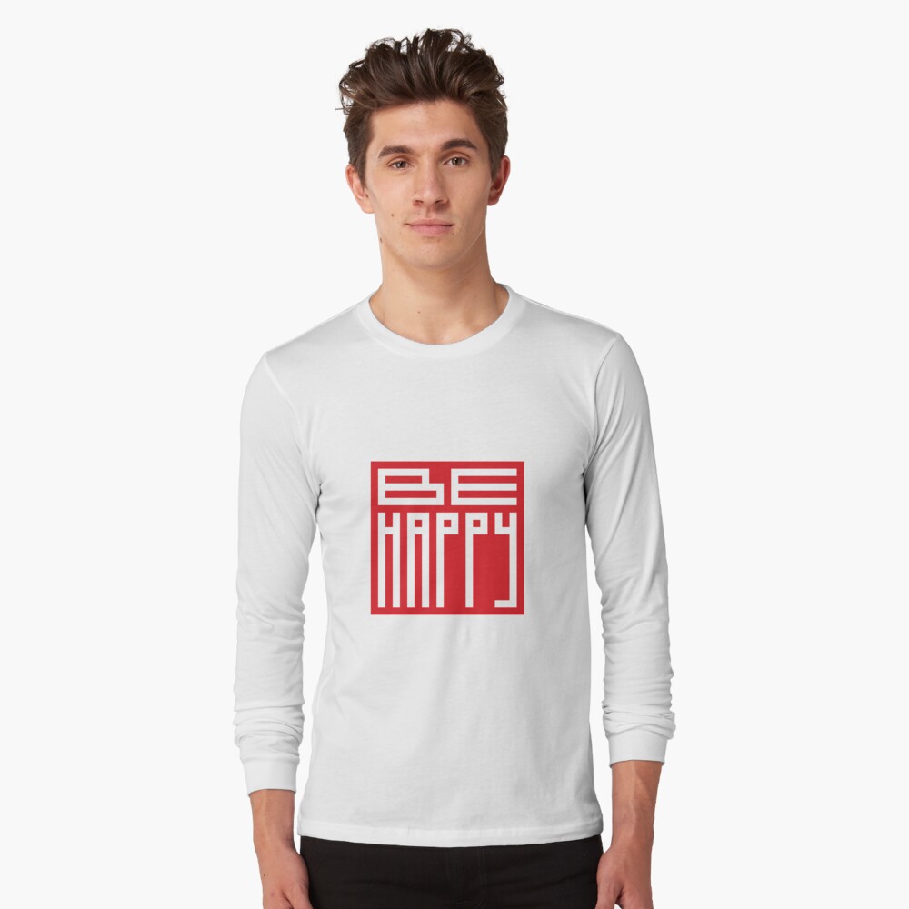 be happy Long Sleeve T-Shirt