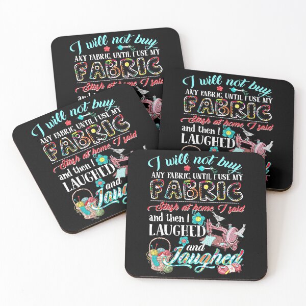Item preview, I'll Not Buy Any Fabric Until I Use My Fabric Love designed and sold by Charles Brian.