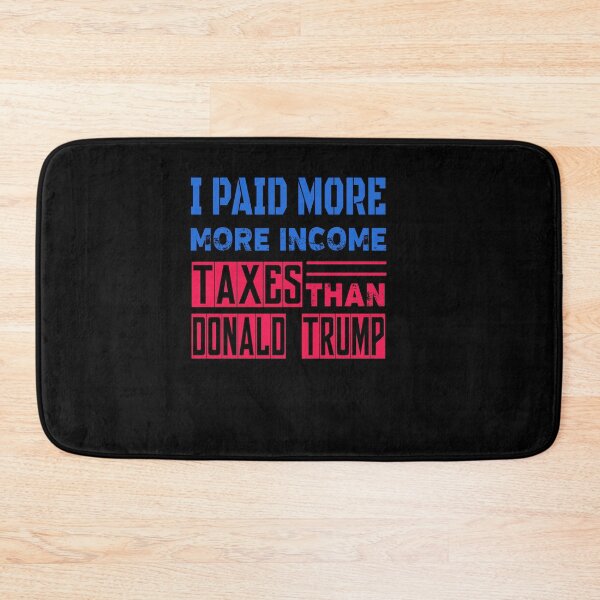 Item preview, I PAID MORE INCOME TAXES THAN DONALD TRUMP designed and sold by ButterflyX.
