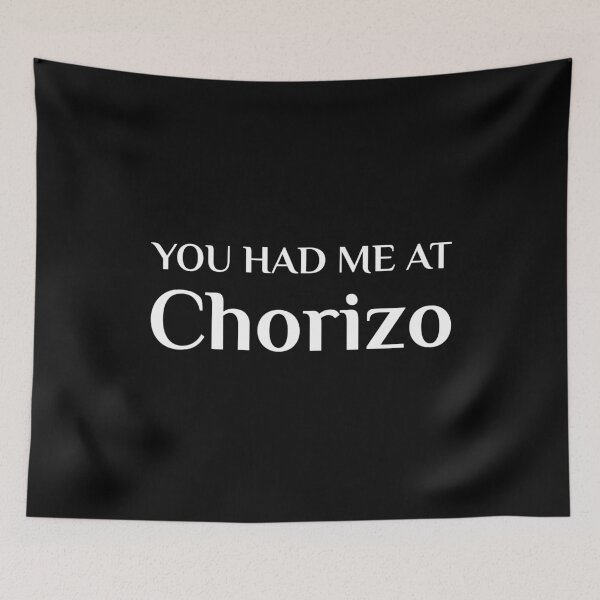 Item preview, Had Me At Chorizo Sausage Spanish Mexican Food designed and sold by Creekman Designs.