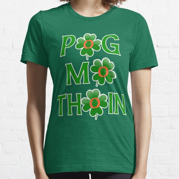 Pog Mo Thoin T Shirts Redbubble