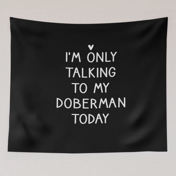 Item preview, I'm Only Talking to My Doberman Today / Funny Dog Lover Gift Idea / Dog Owner Gift / Christmas Gift / Doberman Lovers /Heart Style Idea Design designed and sold by Chamssou.