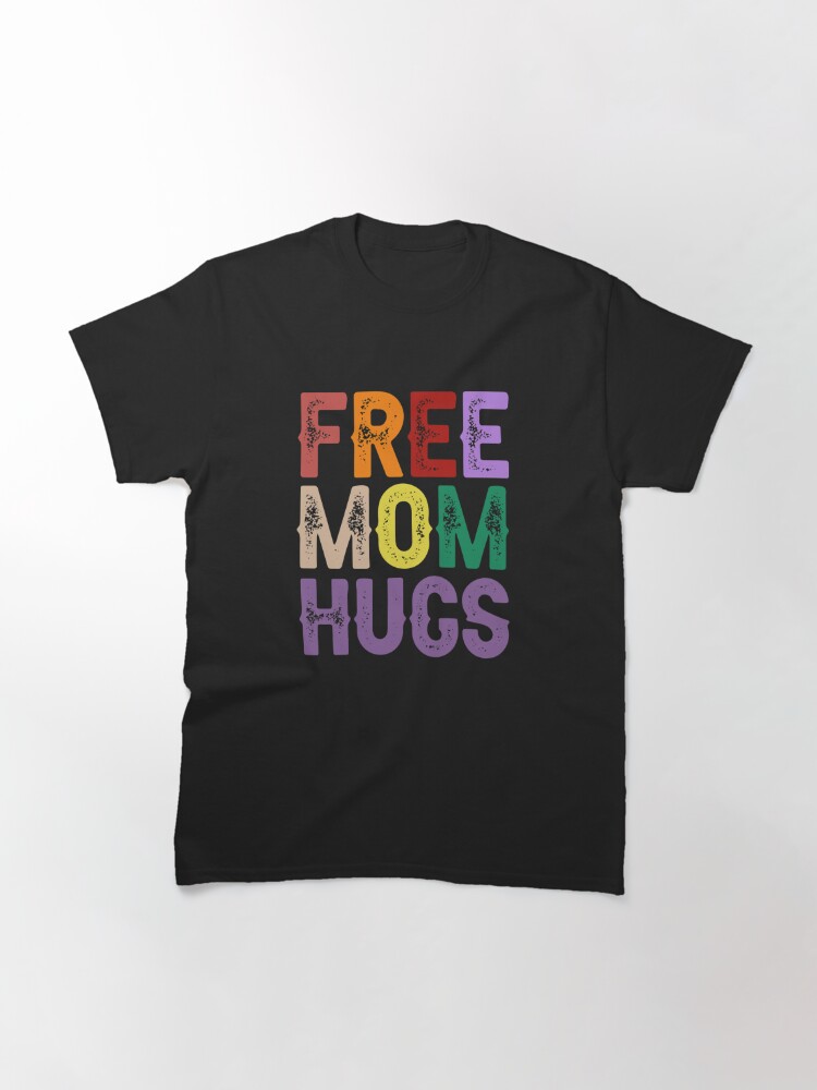 Disover Free Mom Hugs  Classic T-Shirt