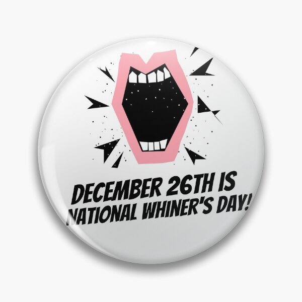 Item preview, December 26th is National Whiner's Day! designed and sold by Lisa Lucero.