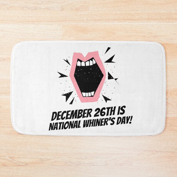 Item preview, December 26th is National Whiner's Day! designed and sold by Lisa Lucero.
