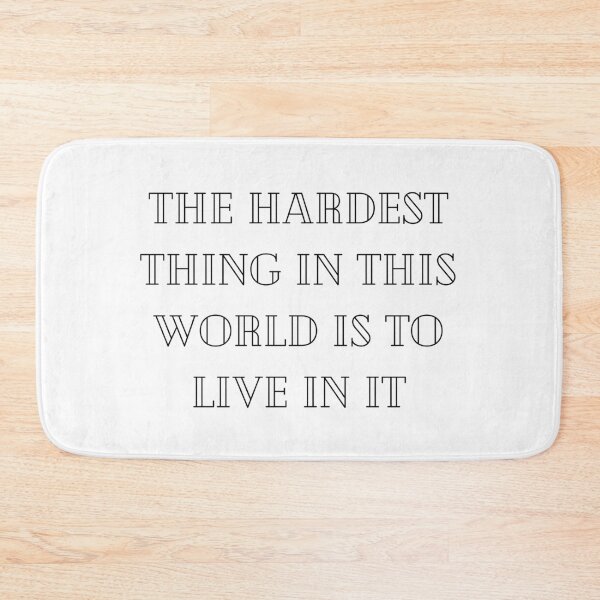 Item preview, The hardest thing in this world is to live in it, buffy quote designed and sold by FourNuns.