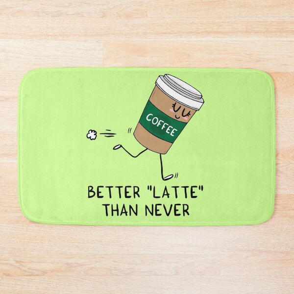 Item preview, Better LATTE than never designed and sold by Adrian Serghie.