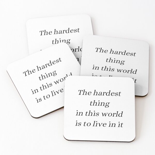 Item preview, the hardest thing in this world is to live in it, buffy quote designed and sold by FourNuns.