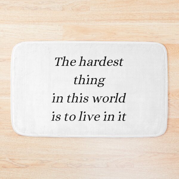 Item preview, the hardest thing in this world is to live in it, buffy quote designed and sold by FourNuns.