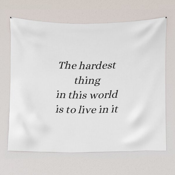 Item preview, the hardest thing in this world is to live in it, buffy quote designed and sold by FourNuns.