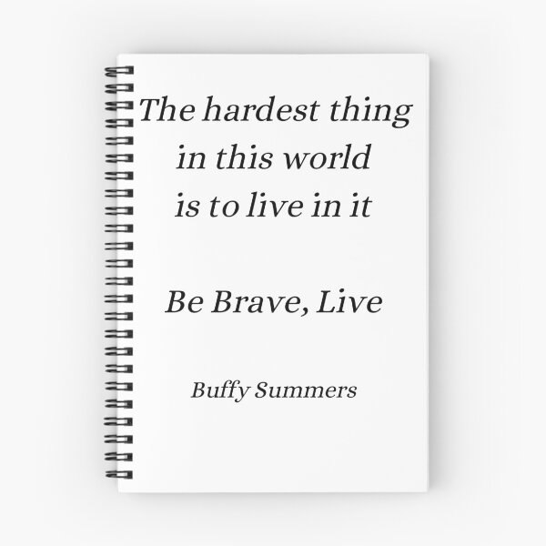 Item preview, the hardest thing in this world is to live in it, Buffy quote designed and sold by FourNuns.