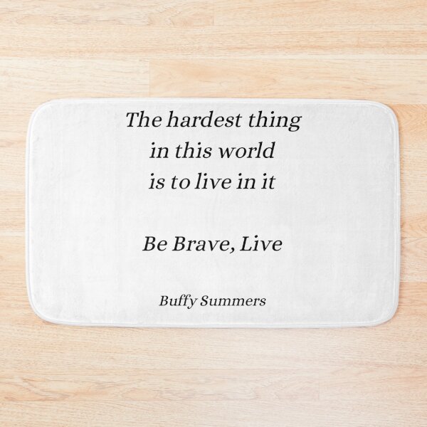 Item preview, the hardest thing in this world is to live in it, Buffy quote designed and sold by FourNuns.