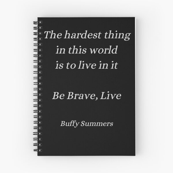 Item preview, grey version the hardest thing in this world is to live in it, Buffy quote designed and sold by FourNuns.