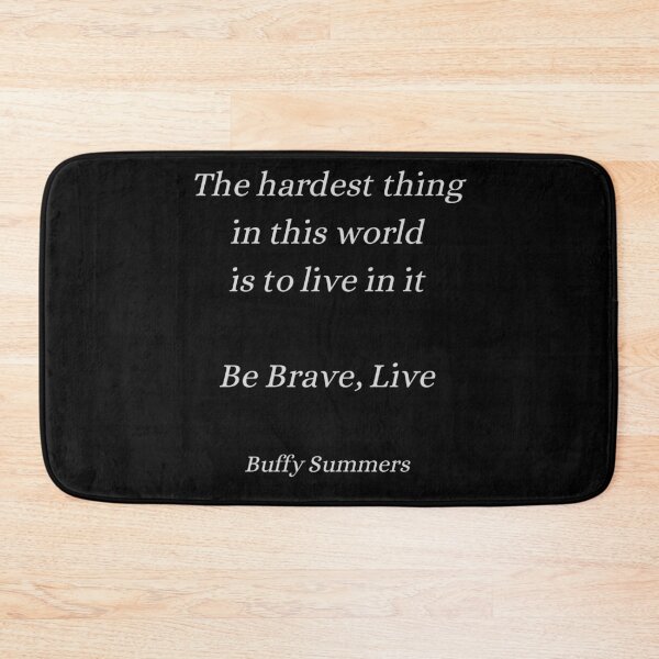 Item preview, grey version the hardest thing in this world is to live in it, Buffy quote designed and sold by FourNuns.