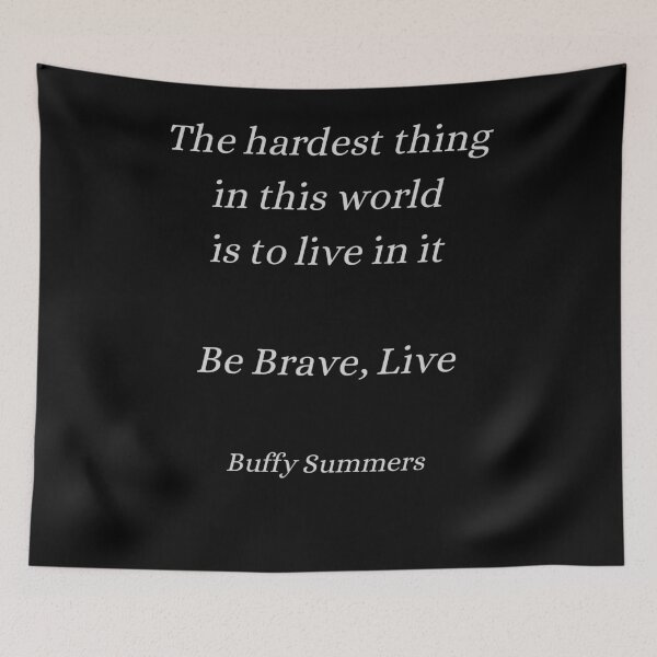 Item preview, grey version the hardest thing in this world is to live in it, Buffy quote designed and sold by FourNuns.