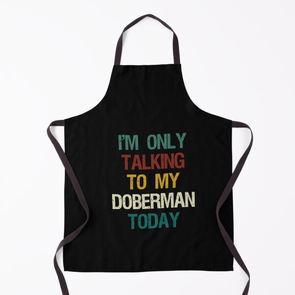 Item preview, I'm Only Talking to My Doberman Today / Funny Dog Lover Gift Idea / Dog Owner Gift / Christmas Gift / Doberman Lovers / Vintage Background Idea Design designed and sold by Chamssou.