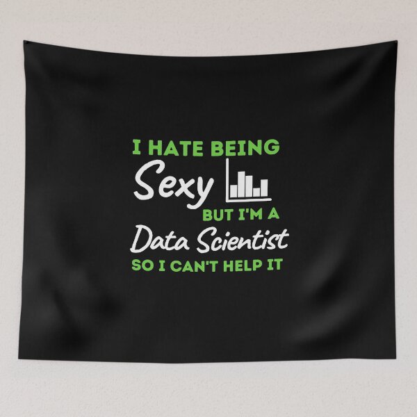 Item preview, I Hate Being Sexy But I'm A Data Scientist So I Can't Help It designed and sold by bifkee19.