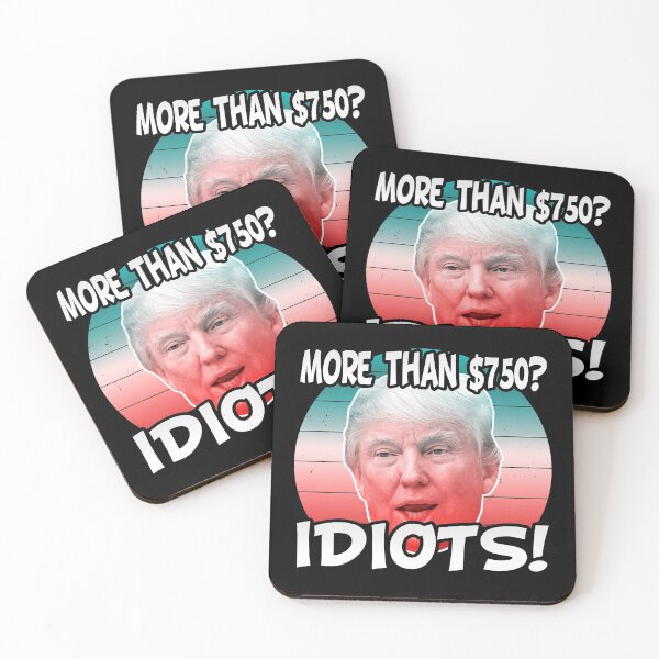 Item preview, More Than $750? Idiots! (Viral Funny Trump Meme - I Paid More Taxes Than Donald Trump - Vintage Classic Retro Sunset Style) designed and sold by SassyClassyMe.