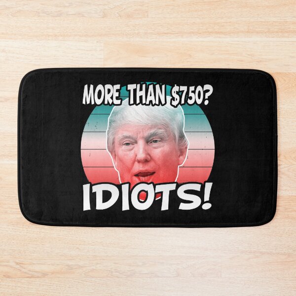 Item preview, More Than $750? Idiots! (Viral Funny Trump Meme - I Paid More Taxes Than Donald Trump - Vintage Classic Retro Sunset Style) designed and sold by SassyClassyMe.