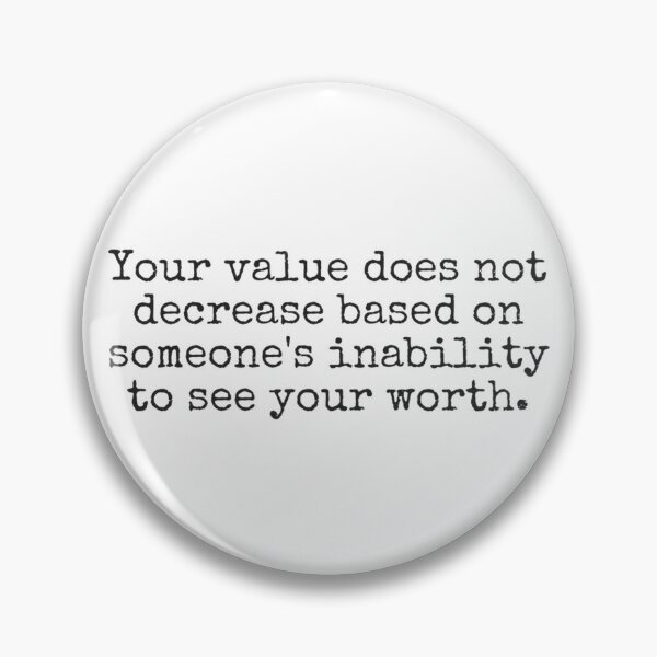 Item preview, Your value does not decrease based on someones inability to see your worth. designed and sold by MadEDesigns.