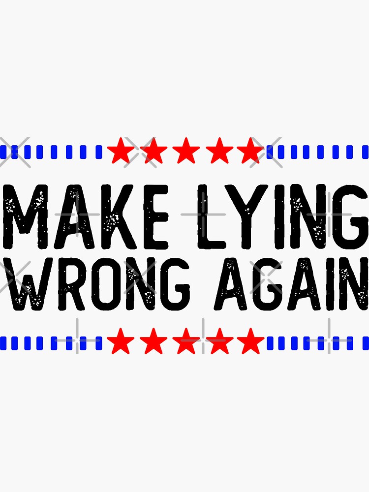 "Make Lying Wrong Again" Sticker for Sale by ZenCloak Redbubble