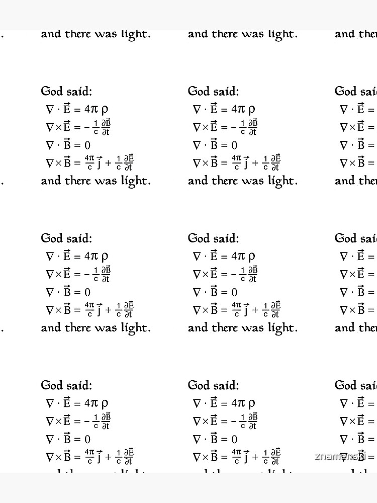God said Maxwell Equations, and there was light. by znamenski