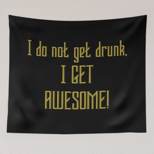 Item preview, I don't get drunk, I get awesome! designed and sold by keisthard.