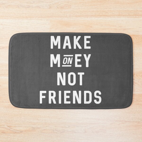 Item preview, Make Money Not Friends designed and sold by Raw Creative Prints.