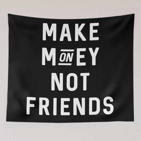 Item preview, Make Money Not Friends designed and sold by Raw Creative Prints.