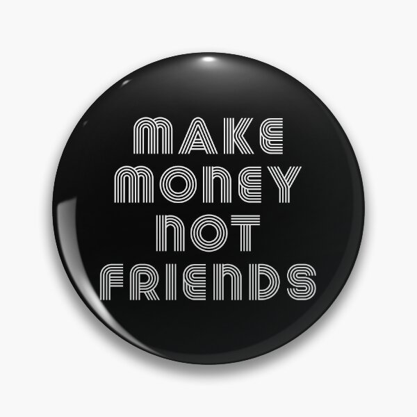 Item preview, Make Money Not Friends designed and sold by Raw Creative Prints.