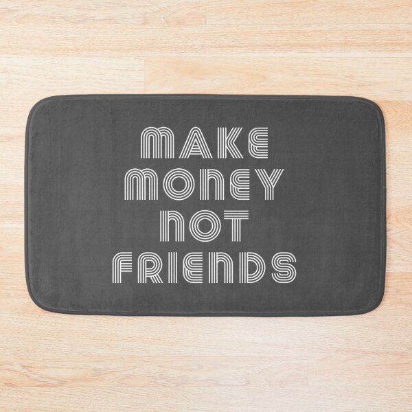 Item preview, Make Money Not Friends designed and sold by Raw Creative Prints.