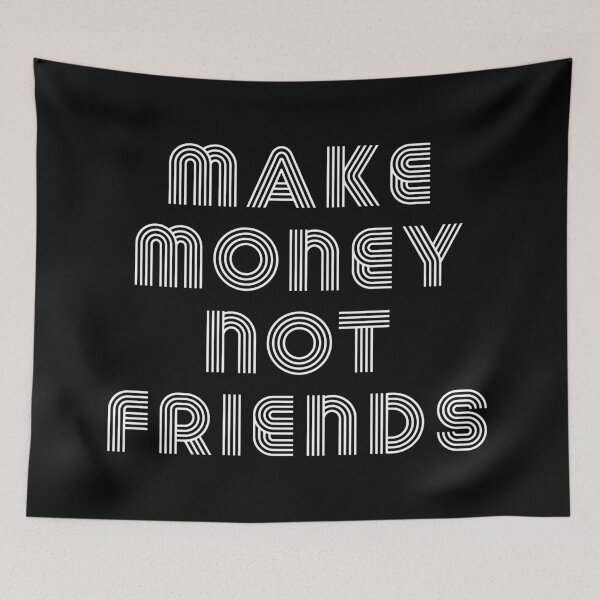 Item preview, Make Money Not Friends designed and sold by Raw Creative Prints.