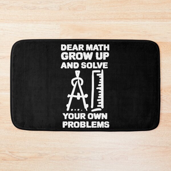 Item preview, DEAR MATH GROW UP AND SOLVE YOUR OWN PROBLEMS designed and sold by YourEssentials.