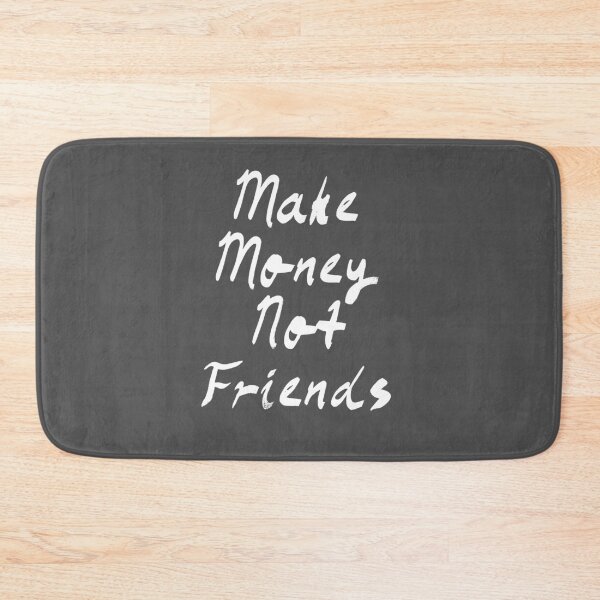 Item preview, Make Money Not Friends designed and sold by Raw Creative Prints.