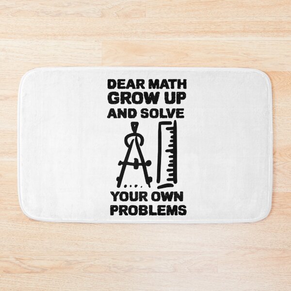 Item preview, DEAR MATH GROW UP AND SOLVE YOUR OWN PROBLEMS designed and sold by YourEssentials.